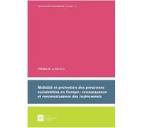 Mobilité et protection des personnes vulnérables en europe : connaissance et rec France Conseil supérieur du notariat (Edité par), Collectif (Auteur)