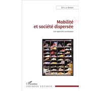 Mobilité et société dispersée Une approche sociologique - Eric Le Breton - L'harmattan - broché - Essai