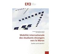 Mobilite internationale des etudiants etrangers vers le Maroc Quelles particularites? - Souley Laouali - Universitaires Europeennes - broché - Essai