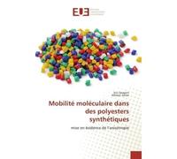 Mobilité moléculaire dans des polyesters synthétiques - Eric Dargent - Universitaires Europeennes - broché - Livre