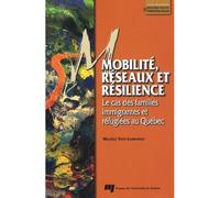 Mobilite reseaux et resil Le cas des familles immigrantes et réfugiées au Québec - Michèle Vatz Laaroussi - Presses Universite Du Quebec - broché - Essai