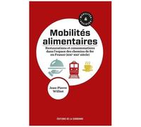 Mobilités Alimentaires - Restaurations Et Consommations Dans L'espace Des Chemins De Fer En France (Xixe-Xxie Siècle)