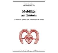 Mobilités au féminin. La place des femmes dans le nouvel état du monde