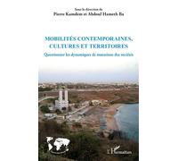 Mobilités contemporaines, cultures et territoires Questionner les dynamiques de mutations des sociétés - Pierre Kamdem - L'harmattan - broché - Essai