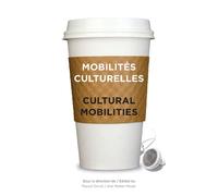 Mobilités culturelles - Cultural Mobilities - Pascal Gin - Presses De L'universite D'ottawa - broché - Essai