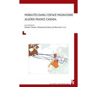 Mobilités dans l'espace migratoire algérie France Canada - Mohammed Zakaria Ali-Bencherif - Publication Universite Provence - broché - Essai