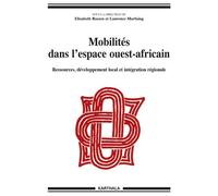 Mobilités dans l'espace ouest-africain. Ressources, développement local et intégration régionale - Elisabeth Boesen - Karthala - broché - Etude