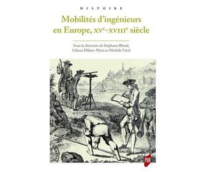 Mobilités D'ingénieurs En Europe, Xve-Xviiie Siècle - Mélanges En L'honneur D'hélène Vérin