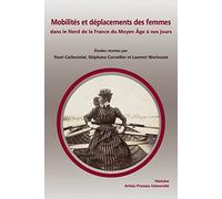 Mobilités et déplacements des femmes dans le Nord de la France du Moyen Âge à nos jours