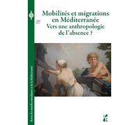 Mobilités et migrations en méditerranée Vers une anthropologie de l'absence ? - Constance De Courgy - Publication Universite Provence - broché - Revue
