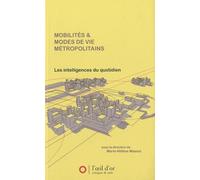 Mobilités Et Modes De Vie Métropolitains - Les Intelligences Du Quotidien