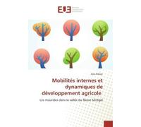 Mobilités internes et dynamiques de développement agricole - Asta Ndiaye - Universitaires Europeennes - broché - Essai