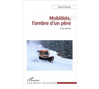 Mobilités, l'ombre d'un père Essai Hybride - Michel Bonnet - L'harmattan - broché - Essai