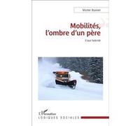 Mobilités, l'ombre d'un père Essai Hybride - Michel Bonnet - L'harmattan - broché - Essai