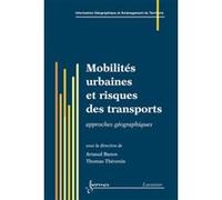 Mobilités urbaines et risques des transports : approches géographiques Thomas THÉVENIN (Auteur), Arnaud Banos (Auteur)