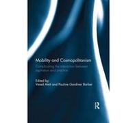 Mobility and Cosmopolitanism: Complicating the interaction between aspiration and practice - [Version Originale] Inconnu (Auteur)