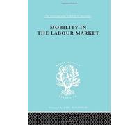 Mobility In The Labour Market: Employment Changes In Battersea And Dagenham (International Library Of Sociology)