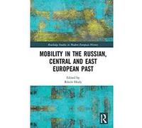 Mobility in the Russian, Central and East European Past (Routledge Studies in Modern European History) (English Edition) Format Kindle G