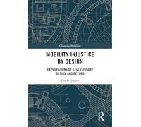 Mobility Injustice by Design: Explorations of Exclusionary Design and Beyond