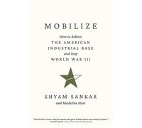 Mobilize How to Reboot the American Industrial Base and Stop World War III - Shyam Sankar - Bombardier Books - ebook (ePub) - Livre