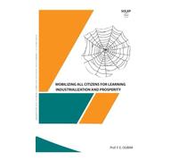Mobilizing All Citizens For Learning Industrialisation and Prosperity: Solution to Unemployment, Poverty, and Insecurity