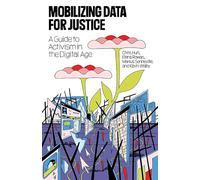 Mobilizing Data for Justice: A Guide to Activism in the Digital Age