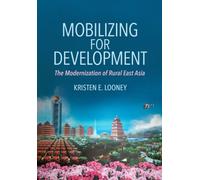 Mobilizing For Development: The Modernization Of Rural East Asia