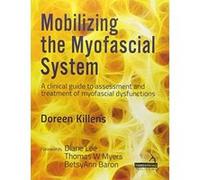 Mobilizing the Myofascial System: A clinical guide to assessment and treatment of myofascial dysfunctions (Manual Therapy) - [Version Originale] Inconnu (Auteur)