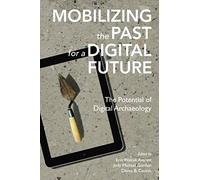 Mobilizing The Past For A Digital Future