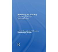 Mobilizing U.S. Industry: A Vanishing Option For National Security?