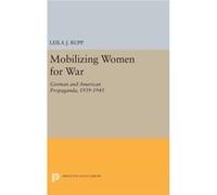 Mobilizing Women For War 8211 German Leila J Rupp, (Auteur)