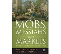 Mobs, Messiahs, and Markets: Surviving the Public Spectacle in Finance and Politics