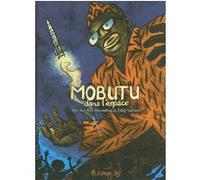 Mobutu dans l'espace Aurélien Ducoudray (Auteur), Eddy Vaccaro (Auteur), Eddy Vaccaro (Illustration)
