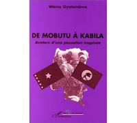 Mobutu (de) a kabila Avatars d'une passion inopinée - Dieudonné Wamu Oyatambwe - L'harmattan - broché - Livre