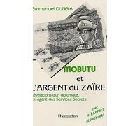 Mobutu et l'argent du Zaïre : Les révélations d'un diplomate ex-agent des services secrets