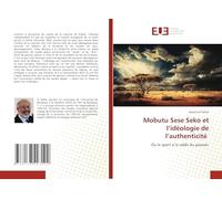 Mobutu Sese Seko et l’idéologie de l’authenticité: Ou le sport à la solde du pouvoir