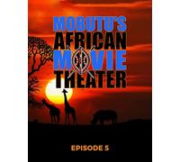 Mobutu's African Movie Theater: Episode 5