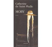 Moby - Catherine De Saint Phalle - Actes sud - broché - Livre