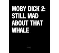Moby Dick 2: Still Mad About That Whale: The Coffee Table Book