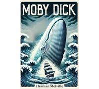 Moby Dick: A Classic Novel of Adventure and Obsession - A Pinnacle of Literature