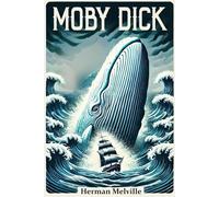 Moby Dick: A Classic Novel of Adventure and Obsession - A Pinnacle of Literature