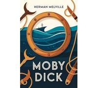 Moby Dick: A Classic Sea Adventure of Obsession and Revenge