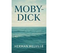 Moby Dick: A Modern Retelling of the Classic Novel
