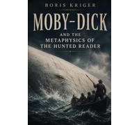 MOBY-DICK AND THE METAPHYSICS OF THE HUNTED READER