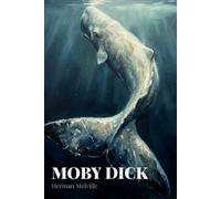 Moby Dick (Annotated): Or, The Whale - Critical Edition with Essay and Author Biography | Herman Melville