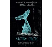 Moby Dick: Melville's Original Sea Adventure Classic