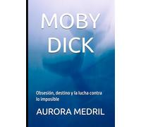 MOBY DICK: Obsesión, destino y la lucha contra lo imposible