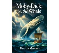 Moby Dick; Or, The Whale