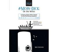 #Moby-Dick: Or, The Whale: A Literary Classic Told in Tweets for the 21st Century Audience (Twit Lit Classics) - [Version Originale] Inconnu (Auteur)