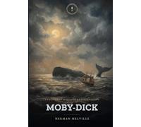 Moby-Dick; or, The Whale: An Annotated & Illustrated Edition • Lamplight Classics